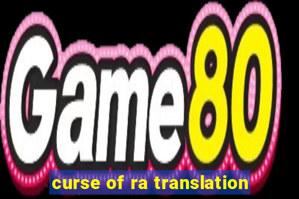 curse of ra translation